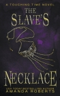 The Slave's Necklace: A Time Travel Romance By Amanda Roberts Cover Image