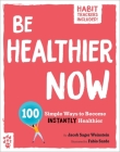 Be Healthier Now: 100 Simple Ways to Become Instantly Healthier (Be Better Now) By Fabio Sardo (Illustrator), Jacob Sager Weinstein Cover Image