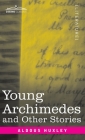 Young Archimedes: and Other Stories By Aldous Huxley Cover Image