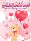 Valentine's Day: Un livre de coloriage très mignon pour les petites filles et les garçons avec des images mignonnes et amusantes de la Cover Image