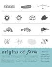 Origins of Form: The Shape of Natural and Man-made Things-Why They Came to Be the Way They Are and How They Change By Christopher Williams Cover Image