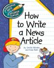 How to Write a News Article (Explorer Junior Library: How to Write) By Cecilia Minden, Kate Roth Cover Image