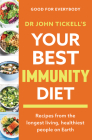 Your Best Immunity Diet: Recipes from the Longest Living, Healthiest People on Earth By Dr John Tickell Cover Image