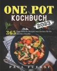 One Pot Kochbuch 2023: 365 Tage einfache Rezepte zum Kochen für Sie und Ihre Familie By Paul Fuerst Cover Image