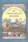 In Aunt Lucy's Kitchen (Cobble Street Cousins #1) By Cynthia Rylant, Wendy Anderson Halperin (Illustrator) Cover Image