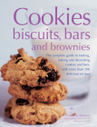 Cookies, Biscuits, Bars and Brownies: The Complete Guide to Making, Baking and Decorating Cookies and Bars, with More Than 200 Delicious Recipes By Catherine Atkinson, Valerie Barrett, Joanna Farrow Cover Image