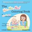 The No, No, No! Coloring Book / El ¡No No No! libro para colorear: A Suteki Creative Spanish & English Bilingual Book By Justine Avery, Naday Meldova (Illustrator) Cover Image