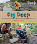 Dig Deep: Connecting Archaeology, Oceans and Us (Orca Footprints) By Nicole F. Smith Cover Image