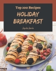 Top 200 Holiday Breakfast Recipes: Best Holiday Breakfast Cookbook for Dummies Cover Image