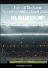 Football Stadiums EFL CHAMPIONSHIPS By Caroline Elwood-Stokes Cover Image