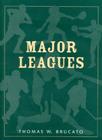 Major Leagues (American Sports History Series #18) By Thomas W. Brucato Cover Image