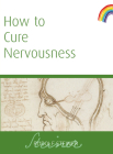 How to Cure Nervousness: (Cw 143) By Rudolf Steiner, Matthew Barton (Translator) Cover Image