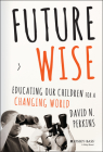 Future Wise: Educating Our Children for a Changing World Cover Image