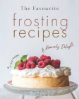 The Favourite Frosting Recipes: A Heavenly Delight Cover Image