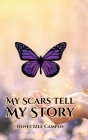 My Scars Tell My Story By Renee Izle Campos Cover Image