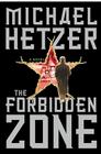 The Forbidden Zone: A Novel By Michael Hetzer Cover Image