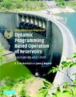 Dynamic Programming Based Operation of Reservoirs: Applicability and Limits (International Hydrology) By K. D. W. Nandalal, Janos J. Bogardi Cover Image