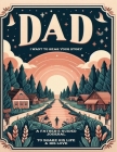 Dad, I Want to Hear Your Story: A Father's Guided Journal To Share His Life & His Love By Your Story Cover Image