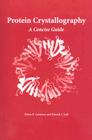 Protein Crystallography: A Concise Guide By Eaton E. Lattman, Patrick J. Loll Cover Image