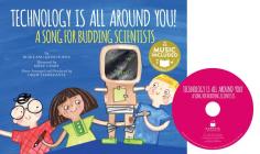 Technology Is All Around You!: A Song for Budding Scientists (My First Science Songs: Stem) Cover Image