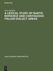 A Lexical Study of Raeto-Romance and Contiguous Italian Dialect Areas (Janua Linguarum. Series Practica #120) Cover Image