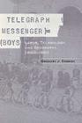 Telegraph Messenger Boys: Labor, Communication and Technology, 1850-1950 Cover Image