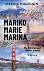 Mariko Marie Marina: My Life through Three Cultures A Memoir By Marina Dimaggio Cover Image