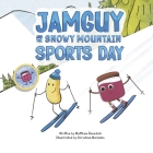JamGuy and the Snowy Mountain Sports Day: Book 4 (JamGuy - A Go Explore Series) Cover Image