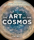 The Art of the Cosmos: Visions from the Frontier of Deep Space Exploration Cover Image