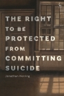 The Right to Be Protected from Committing Suicide By Jonathan Herring Cover Image