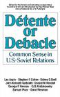Détente or Debacle: Common Sense in U.S.-Soviet Relations By Fred W. Neal (Editor), James William Fulbright (Foreword by) Cover Image