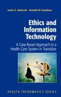 Ethics and Information Technology: A Case-Based Approach to a Health Care System in Transition (Health Informatics) By James G. Anderson, Kenneth Goodman Cover Image