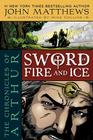 The Chronicles of Arthur: Sword of Fire and Ice By John Matthews, Mike Collins (Illustrator) Cover Image