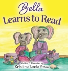 Bella Learns to Read: The Bella Lucia Series, Book 3 By Kristina Lucia Pezza, Kristina Lucia Pezza (Illustrator) Cover Image