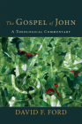 The Gospel of John: A Theological Commentary By David F. Ford Cover Image