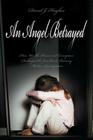 An Angel Betrayed: How Wealth, Power and Corruption Destroyed the JonBenet Ramsey Murder Investigation Contact and Publish Dav By David Hughes Cover Image