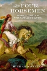 The Four Horsemen: Riding to Liberty in Post-Napoleonic Europe By Richard Stites Cover Image