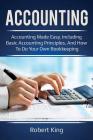 Accounting: Accounting made easy, including basic accounting principles, and how to do your own bookkeeping! Cover Image
