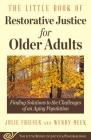The Little Book of Restorative Justice for Older Adults: Finding Solutions to the Challenges of an Aging Population (Justice and Peacebuilding) Cover Image
