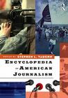 Encyclopedia of American Journalism By Stephen L. Vaughn (Editor) Cover Image