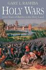 Holy Wars: 3,000 Years of Battles in the Holy Land By Gary L. Rashba Cover Image