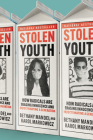 Stolen Youth: How Radicals Are Erasing Innocence and Indoctrinating a Generation By Karol Markowicz, Bethany Mandel Cover Image