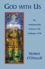 God with Us: The Companionship of Jesus in the Challenges of Life By Herbert O'Driscoll Cover Image