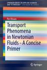 Transport Phenomena in Newtonian Fluids - A Concise Primer By Per Olsson Cover Image