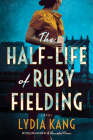 The Half-Life of Ruby Fielding By Lydia Kang Cover Image