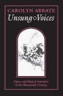 Unsung Voices: Opera and Musical Narrative in the Nineteenth Century (Princeton Studies in Opera #1) By Carolyn Abbate Cover Image