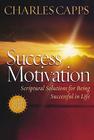 Success Motivation: Scriptural Solutions for Being Successful in Life By Charles Capps Cover Image