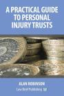 A Practical Guide to Personal Injury Trusts By Alan Robinson Cover Image