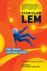 The Truth and Other Stories By Stanislaw Lem, Antonia Lloyd-Jones (Translated by), Kim Stanley Robinson (Foreword by) Cover Image