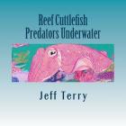 Reef Cuttlefish By Jeff Terry (Illustrator), Jeff Terry Cover Image